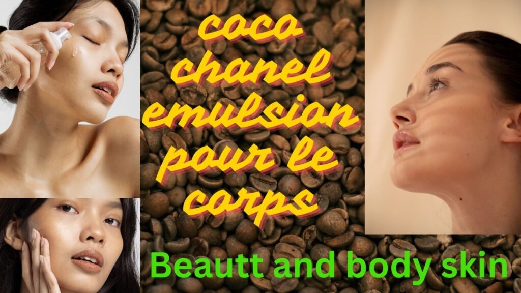 Why Coco Chanel Emulsion pour le Corps is Essential for Radiant, Hydrated Skin.